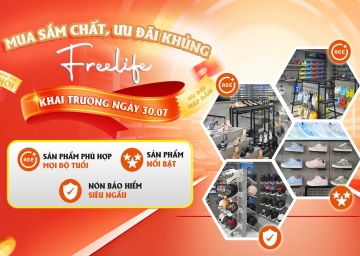 MUA SẮM CHẤT, ƯU ĐÃI KHỦNG - FREELIFE KHAI TRƯƠNG NGÀY 30/07